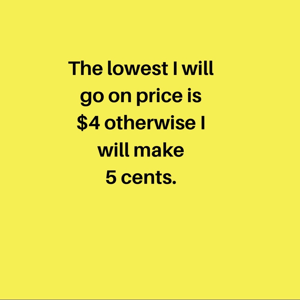 Lowest price is $4 and I will make $1.50.
